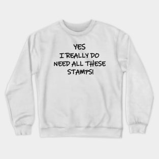 Funny quote about stamp collectors Crewneck Sweatshirt